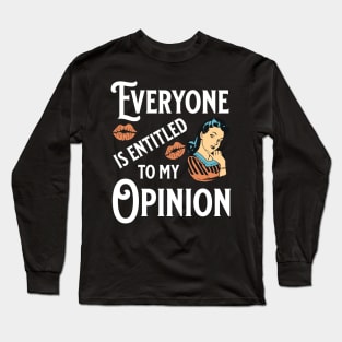 Everyone Is Entitled To My Opinion Funny Sarcasm Meme Witty Quote Gift Long Sleeve T-Shirt